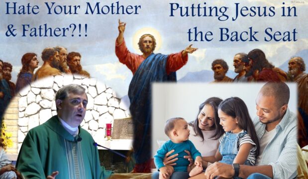 HATING FATHER AND MOTHER Putting Jesus In The Back Seat